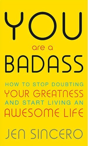 YOU A BADASS HOW TO STOP DOUBTING YOUR GREATNESS