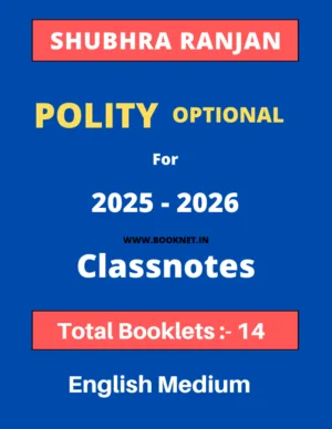 Political Science (PSIR Optional) By SHUBHRA RANJAN Class Notes  ( 2025-2026 ) + FREE PYQ