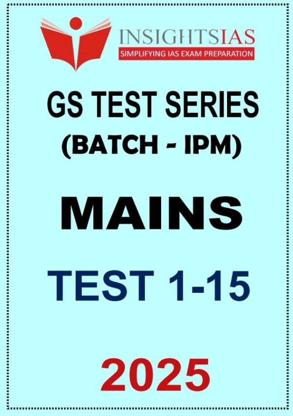 INSIGHT IAS TEST SERIES Mains 2025 (1-15) in ENGLISH